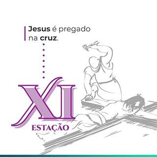 XI Estação: Jesus é pregado na cruz