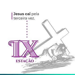 IX Estação: Jesus cai pela terceira vez