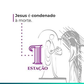 I Estação: Jesus é condenado à morte